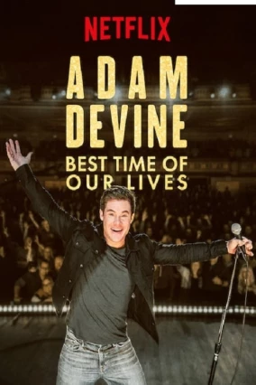 donde ver adam devine: best time of our lives