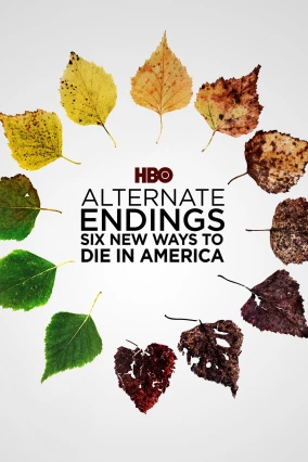 donde ver alternate endings: six new ways to die in america