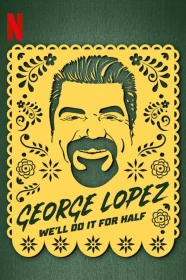 donde ver george lopez: we'll do it for half