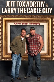 donde ver jeff foxworthy and larry the cable guy: we’ve been thinking...