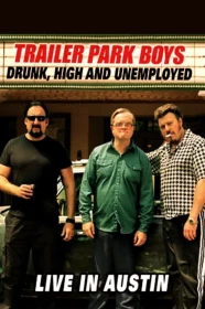 donde ver trailer park boys: drunk, high and unemployed: live in austin