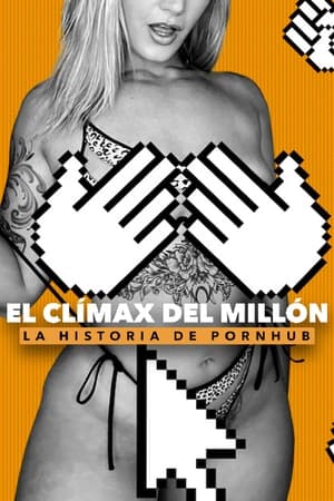 donde ver el clímax del millón: la historia de pornhub